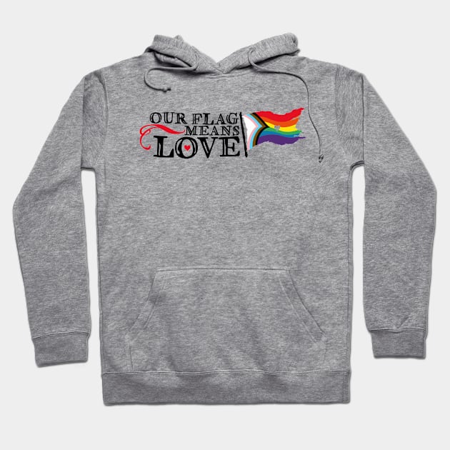 Our Flag Means Love (black text) Hoodie by marv42